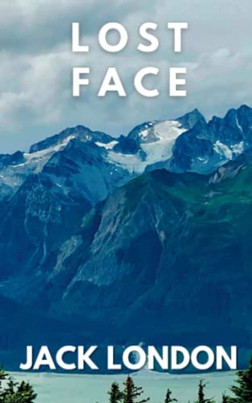 Lost Face: London's Classic Short Story Collection (Annotated)