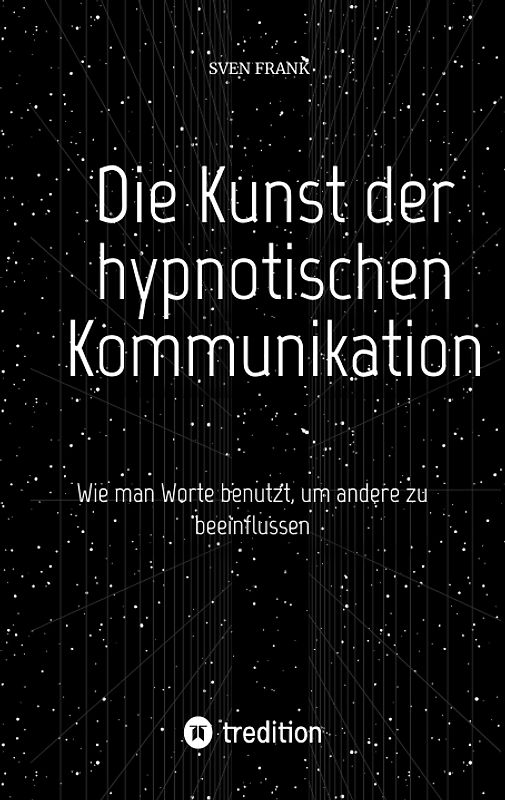 Die Kunst der hypnotischen Kommunikation