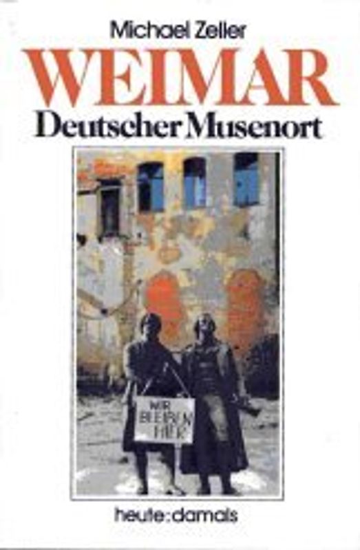 Weimar - Deutscher Musenort. Heute - damals