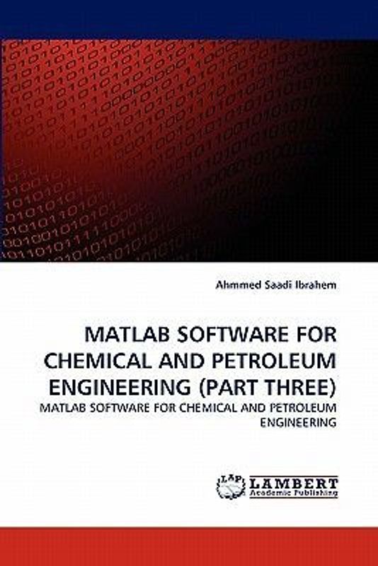 MATLAB SOFTWARE FOR CHEMICAL AND PETROLEUM ENGINEERING (PART THREE)