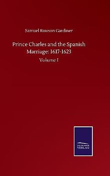 Prince Charles and the Spanish Marriage: 1617-1623