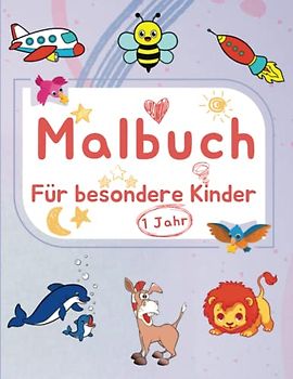 Malbuch für besondere Kinder ab 1 Jahr: Kritzelbuch mit einfallsreichen Motiven zum Ausmalen - Zur Stärkung des Selbstbewusstseins