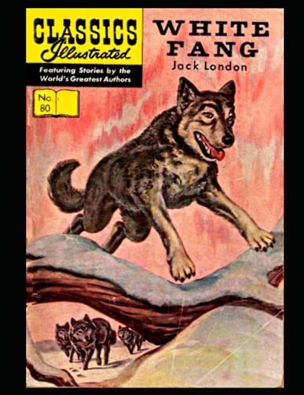 White Fang: Classics Illustrated No. 80