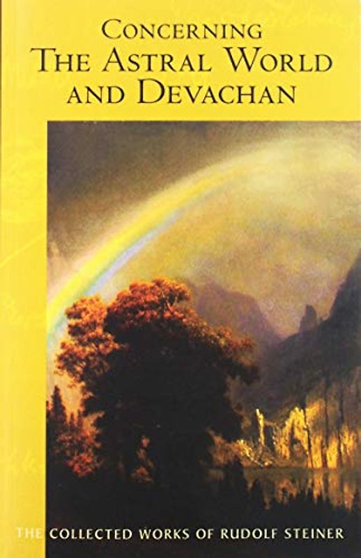 Concerning the Astral World and Devachan: (cw 88) (Collected Works of Rudolf Steiner, Band 88)