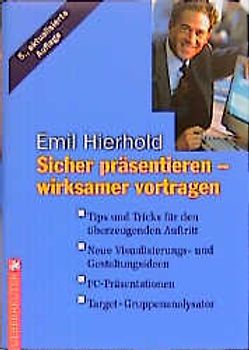 Sicher präsentieren - wirksamer vortragen. Tips und Tricks für den überzeugenden Auftritt - Neue Visualisierungs- und Gestaltungsideen - PC-Präsentationen - Target Gruppenanalysator