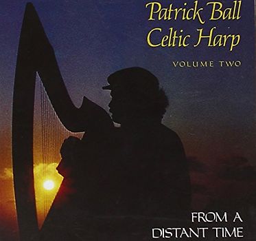 Patrick Ball - Celtic Harp Volume II: From A Distant Time - Patrick Ball