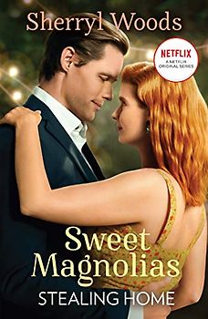 Stealing Home: Out now on Netflix! The heartwarming and uplifting feel-good story of friendship, romance and new beginnings. (A Sweet Magnolias Novel)