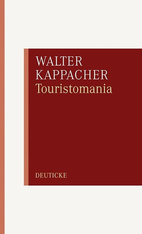 Touristomania oder die Fiktion vom aufrechten Gang