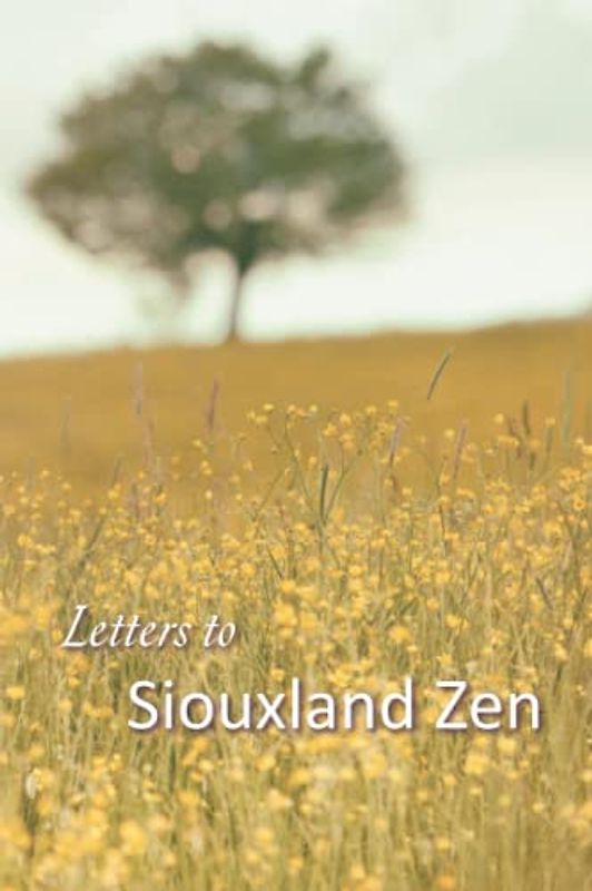 Letters to Siouxland Zen