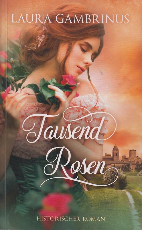 Tausend Rosen - Laura Gambrinus [Taschenbuch]