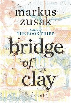 Bridge of Clay: A Novel