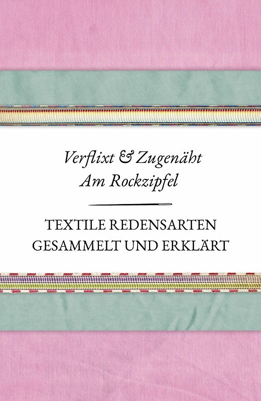 Verflixt und Zugenäht - Am Rockzipfel