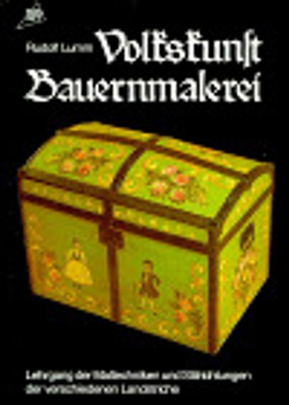 Volkskunst Bauernmalerei. Ein Lehrgang der Maltechniken und Stilrichtungen der verschiedenen Landstriche