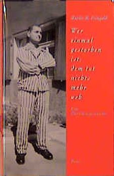 Wer einmal gestorben ist, dem tut nichts mehr weh