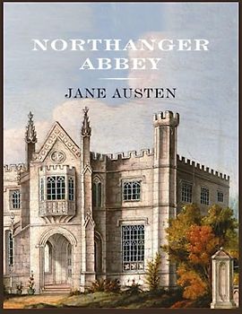 Northanger Abbey: (Illustrated)
