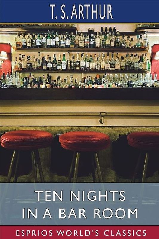 Ten Nights in a Bar Room (Esprios Classics)