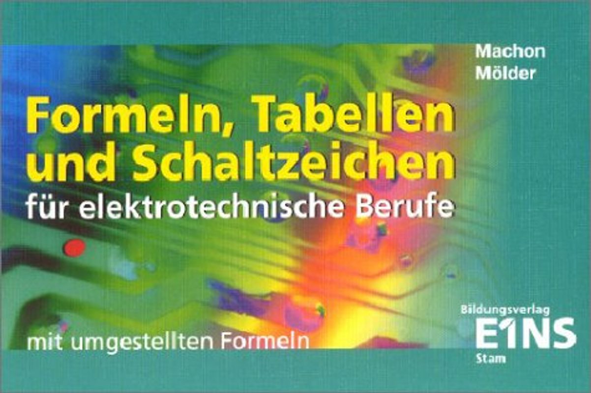 Formeln, Tabellen und Schaltzeichen / Formeln, Tabellen und Schaltzeichen für Elektroberufe