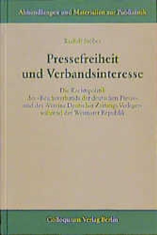 Pressefreiheit und Verbandsinteresse. Die Rechtspolitik des "Reichsverbands der deutschen Presse" und des "Vereins Deutscher Zeitungs-Verleger" während der Weimarer Republik