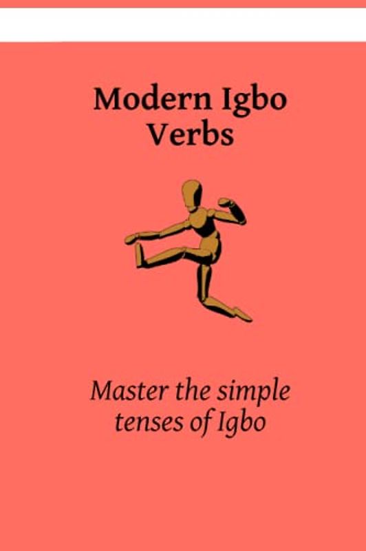 Modern Igbo Verbs: Master The Simple Tense of igbo