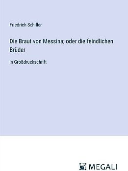 Die Braut von Messina; oder die feindlichen Brüder