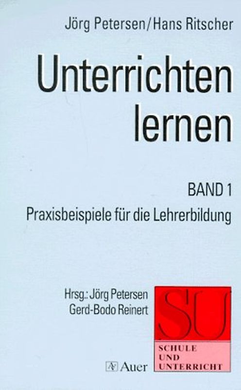 Unterrichten lernen. Praxisbeispiele für die Lehrerbildung