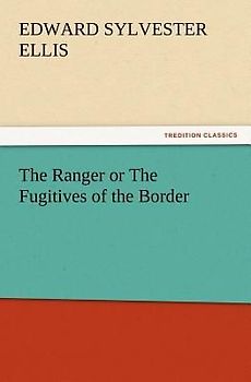 The Ranger or The Fugitives of the Border