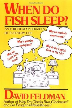 When Do Fish Sleep: And Other Imponderables of Everyday Life (Imponderables Books)