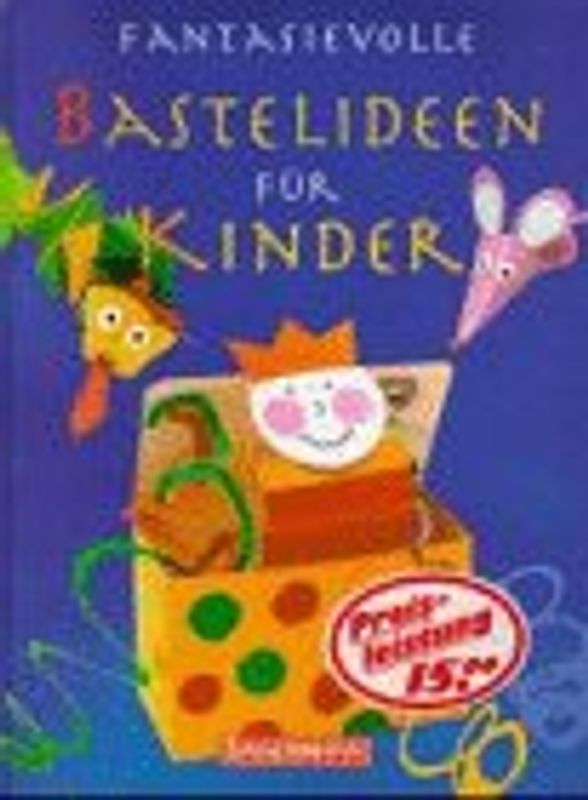Fantasievolle Bastellideen für Kinder
