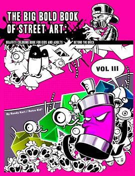The Big Bold Book of Street Art: Graffiti Coloring for Kids and Adults: Beyond The Brick Vol. III
