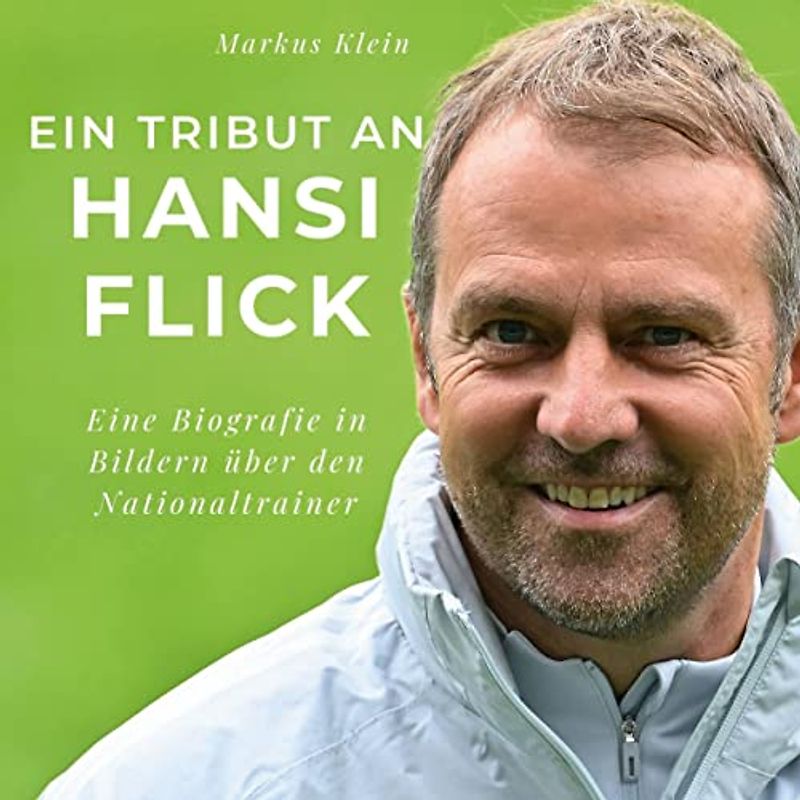Ein Tribut an Hansi Flick: Eine Biografie in Bildern über den Nationaltrainer