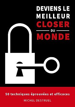 Deviens le meilleur closer du monde