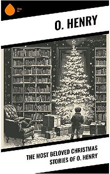 The Most Beloved Christmas Stories of O. Henry