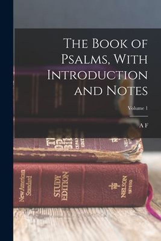 The Book of Psalms, With Introduction and Notes; Volume 1