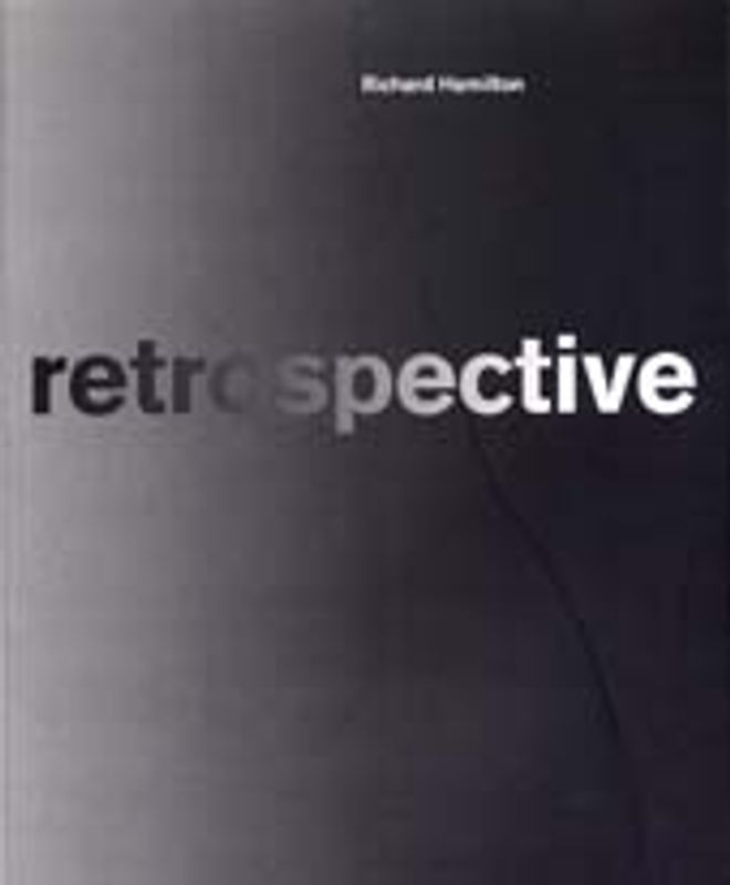 Richard Hamilton. Retrospective /Introspective