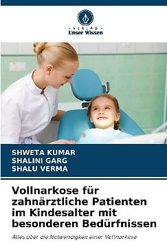 Vollnarkose für zahnärztliche Patienten im Kindesalter mit besonderen Bedürfnissen