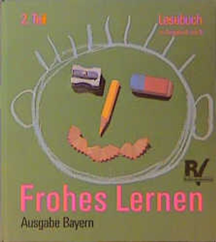 Frohes Lernen - Fibel. Ausgabe Bayern. Ausgabe mit reformierter Rechtschreibung und Zeichensetzung