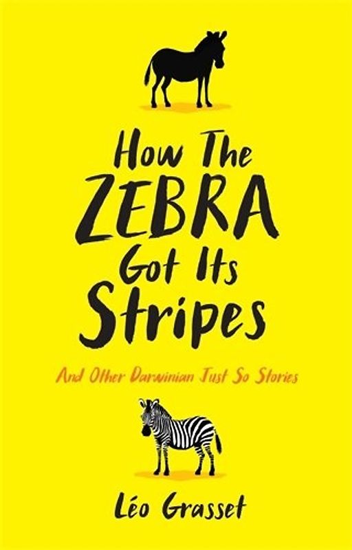 How the Zebra Got its Stripes: Darwinian Just So Stories - Léo Grasset [Hardcover]