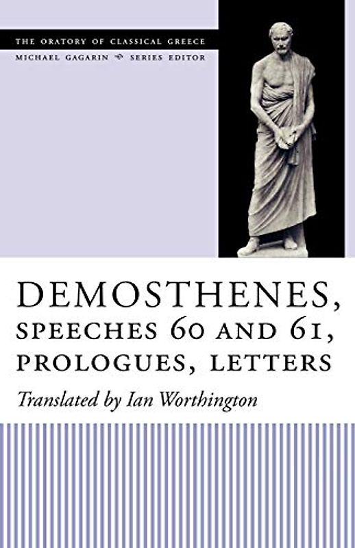 Demosthenes, Speeches 60 and 61, Prologues, Letters (The Oratory of Classical Greece, Band 10)