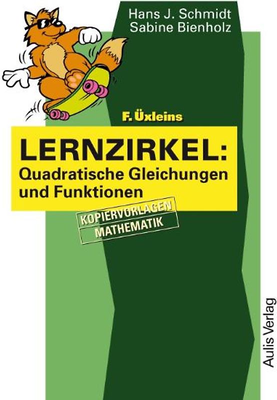 Kopiervorlagen Mathematik / F. Üxleins Lernzirkel: Quadratische Gleichungen und Funktionen