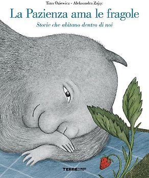 La pazienza ama le fragole. Storie che abitano dentro di noi