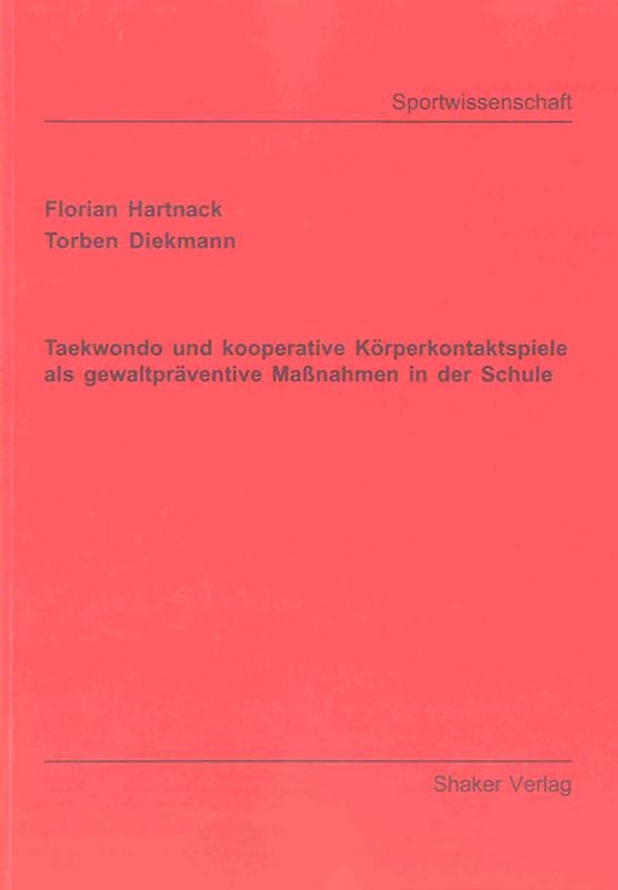 Taekwondo und kooperative Körperkontaktspiele als gewaltpräventive Maßnahmen in der Schule