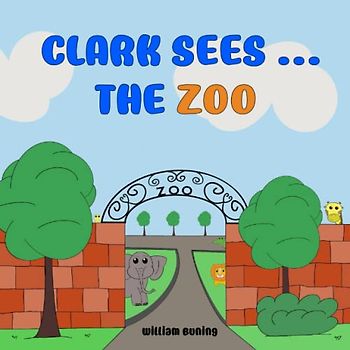 Clark Sees ... The Zoo: A Personalized and Interactive Children’s Picture Book that Encourages Naming Animals, Making Sounds and Waving.