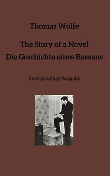 The Story of a Novel * Die Geschichte eines Romans: Zweisprachige Ausgabe