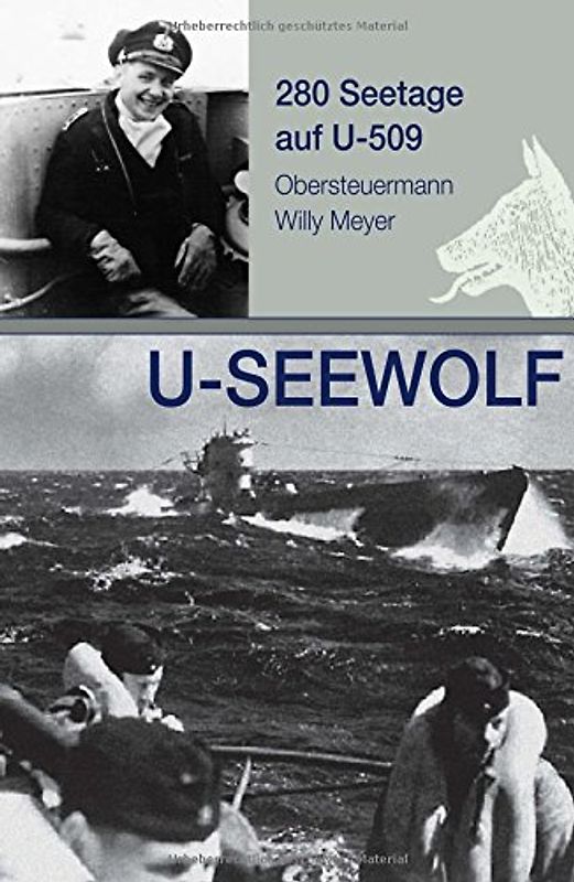 U-SEEWOLF, 280 Seetage auf U-509: Obersteuermann Willy Meyer