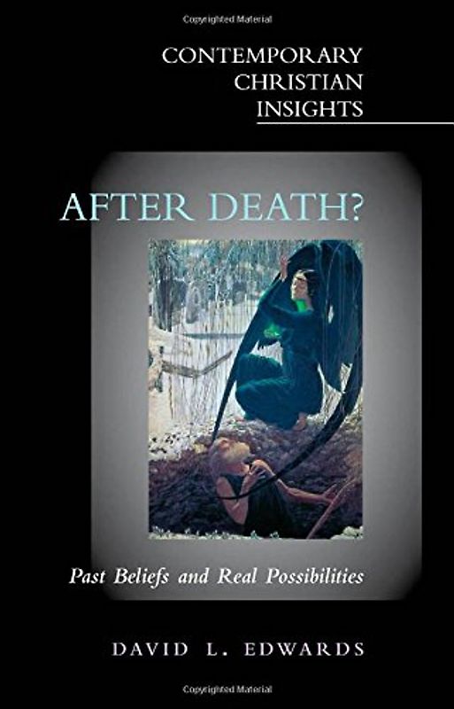 After Death?: Past Beliefs and Real Possibilities (Contemporary Christian Insights) - Edwards, David L.