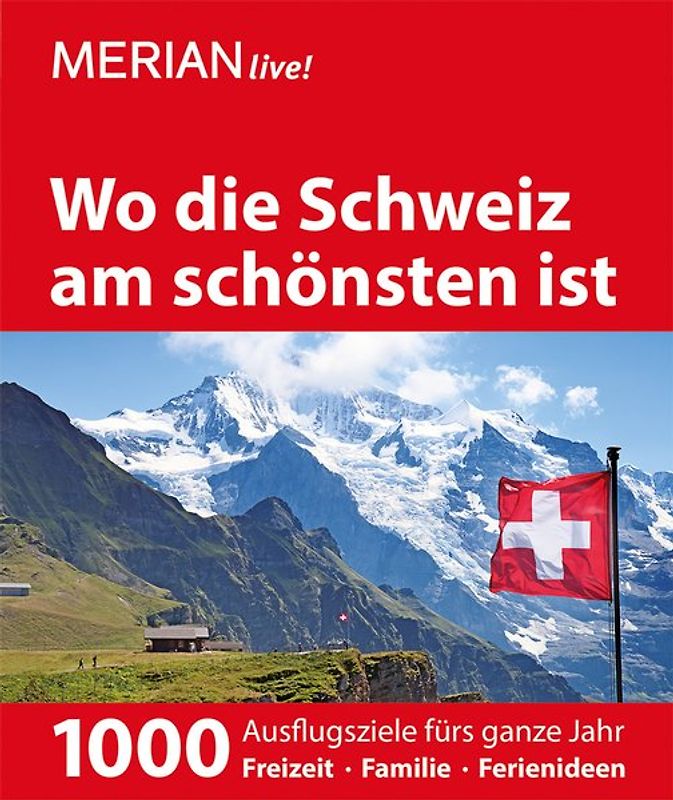 MERIAN live! Reiseführer Wo die Schweiz am schönsten ist