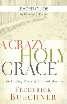 A Crazy, Holy Grace Leader Guide