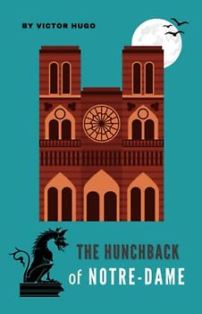 The Hunchback of Notre-Dame: The Original Classic Gothic Novel, English Edition