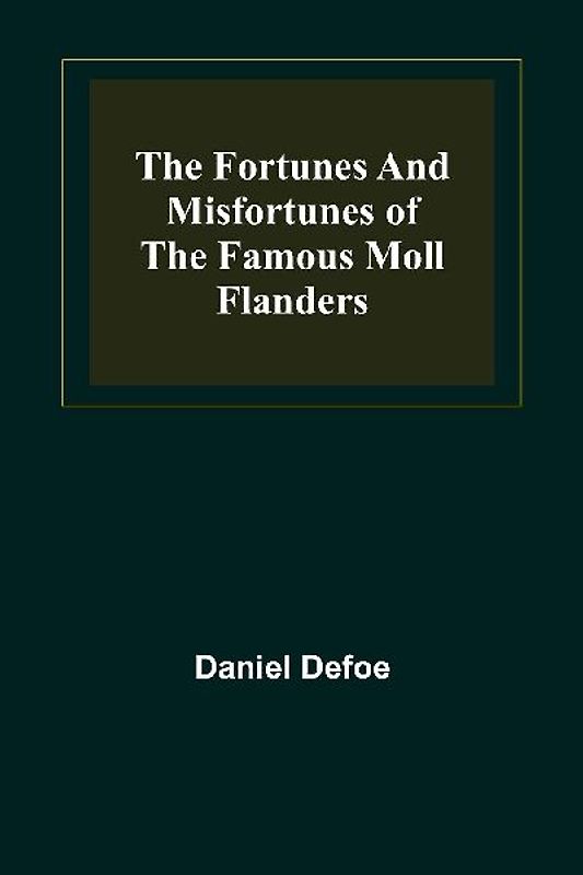 The Fortunes and Misfortunes of the Famous Moll Flanders