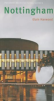 Nottingham: Pevsner City Guide (Pevsner Architectural Guides)
